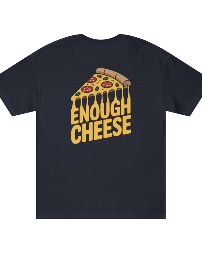 Enough Cheese Pizza Tee — Classic Soft-Feel T-Shirt
